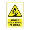 Indicator Avertizare - Se lucreaza pe schela