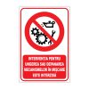 Indicator Interzicere - Interventia la mecanisme in miscare este interzisa